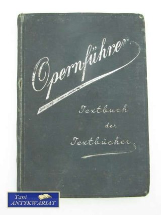 OPERNFUHRER TEXTBUCH DER TEXTBUCHER