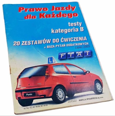 PRAWO JAZDY DLA KAŻDEGO TESTY KATEGORII B 2003 rok