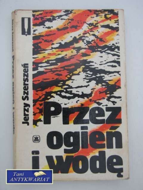 PRZEZ OGIEŃ I WODĘ