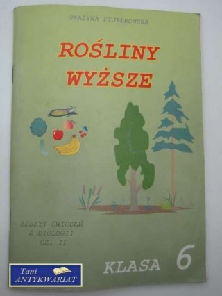 ROŚLINY WYŻSZE ZESZYT ĆWICZEŃ Z BIOLOGII CZ.2 KL.6