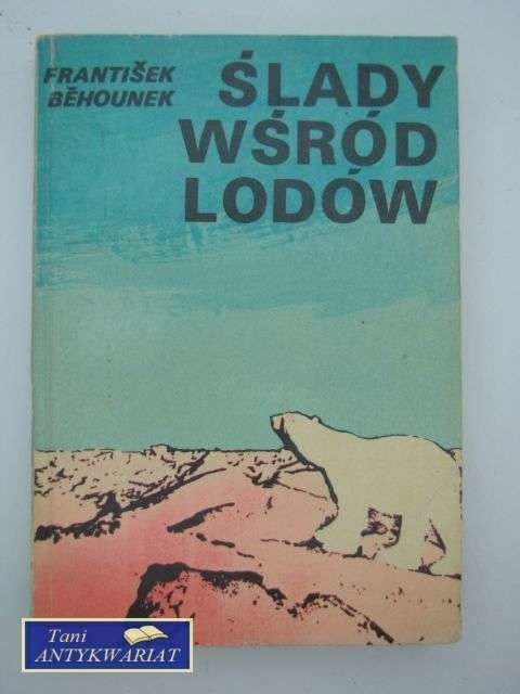 ŚLADY WŚRÓD LODÓW ŚLADY WŚRÓD LODÓW