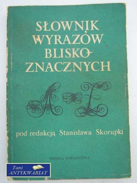 SŁOWNIK WYRAZÓW BLISKOZNACZNYCH SŁOWNIK WYRAZÓW BLISKOZNACZNYCH