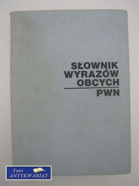 SŁOWNIK WYRAZÓW OBCYCH SŁOWNIK WYRAZÓW OBCYCH