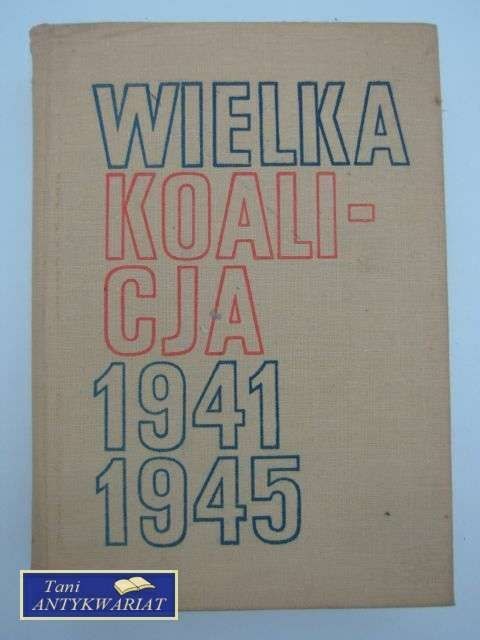 WIELKA KOALICJA 1941-1945 T. 1