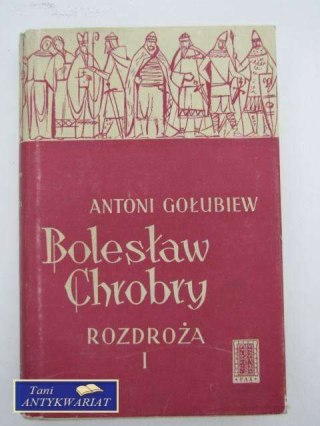 BOLESŁAW CHROBRY ROZDROŻA 1
