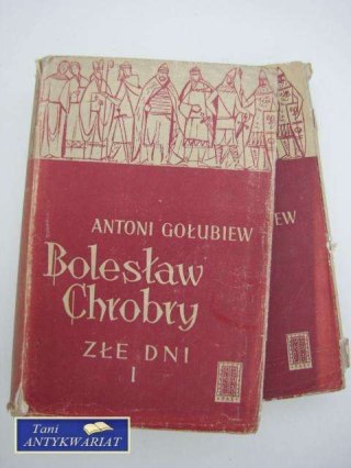 BOLESŁAW CHROBRY - ZŁE DNI TOM I i II