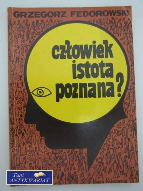 CZŁOWIEK ISTOTA POZNANA?