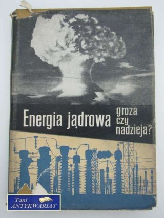 ENERGIA JĄDROWA groza czy nadzieja?