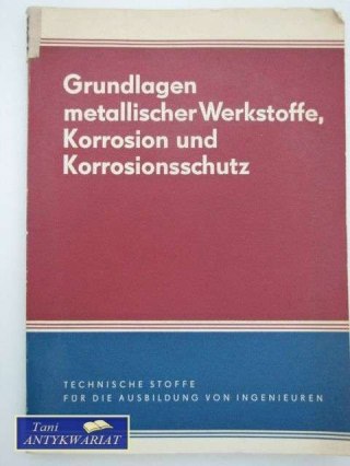GRUNDLAGEN METALLISCHER WERKSTTOFFE KORROSION
