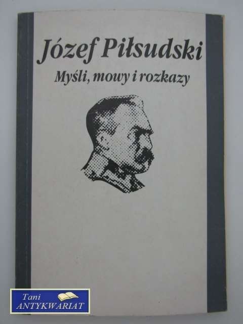 Józef Piłsudski, Myśli, mowy i rozkazy