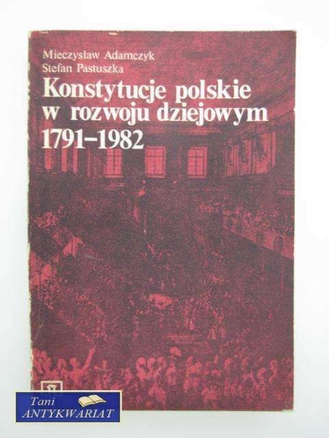 KONSTYTUCJE POLSKIE W ROZWOJU DIZEJOWYM 1791-1982 KONSTYTUCJE POLSKIE W ROZWOJU DIZEJOWYM 1791-1982