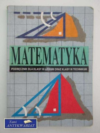 MATEMATYKA PODRĘCZNIK DLA KLASY III LICEUM...