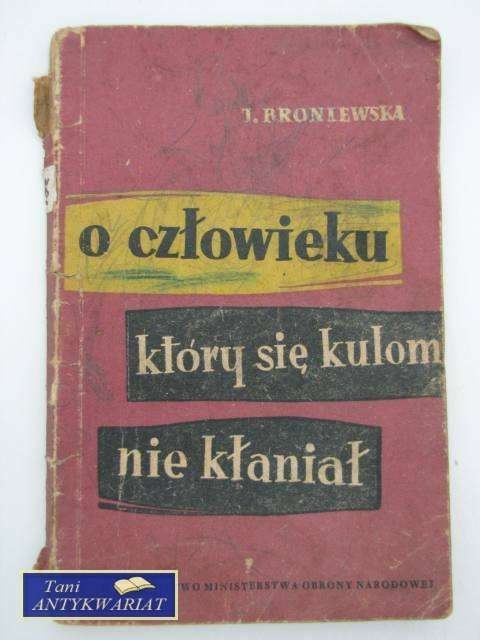 O CZŁOWIEKU KTÓRY SIĘ KULOM NIE KŁANIAŁ