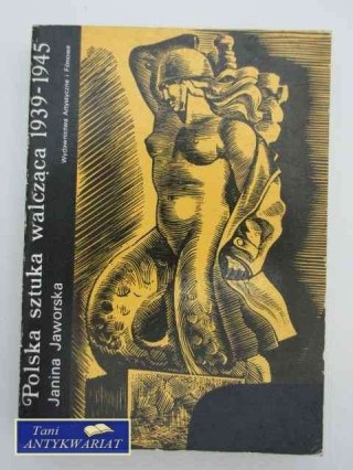 POLSKA SZTUKA WALCZĄCA 1939-1945