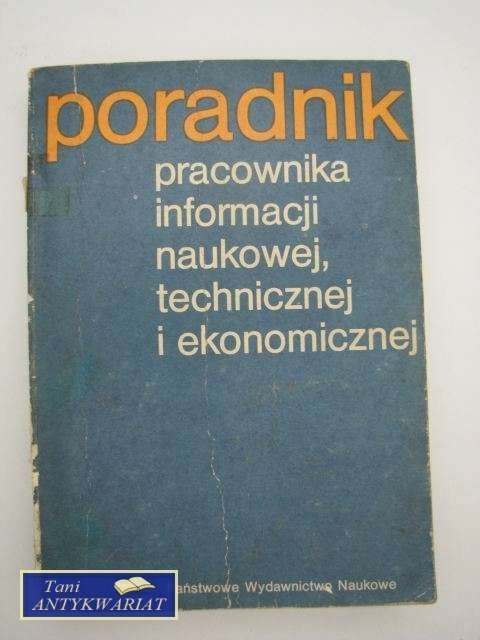 PORADNIK PRACOWNIKA INFORMACJI NAUKOWEJ, TECHNICZNEJ PORADNIK PRACOWNIKA INFORMACJI NAUKOWEJ, TECHNICZNEJ