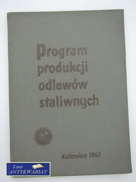 PROGRAM PRODUKCJI ODLEWÓW STALIWNYCH PROGRAM PRODUKCJI ODLEWÓW STALIWNYCH