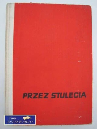 PRZEZ STULECIA