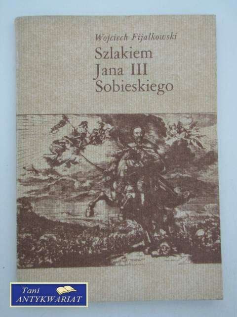 SZLAKIEM JANA III SOBIESKIEGO