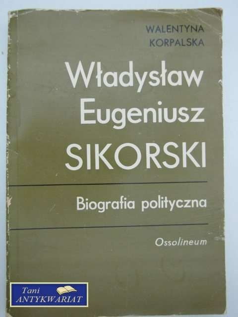 WŁADYSŁAW EUGENIUSZ SIKORSKI BIOGRAFIA POLITYCZNA