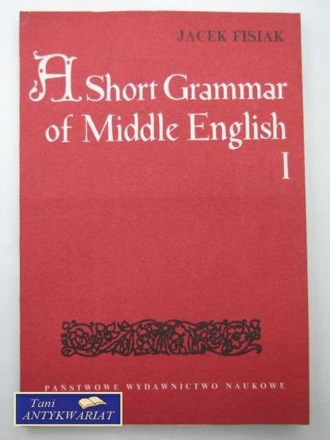 A SHORT GRAMMAR OF MIDDLE ENGLISH 1