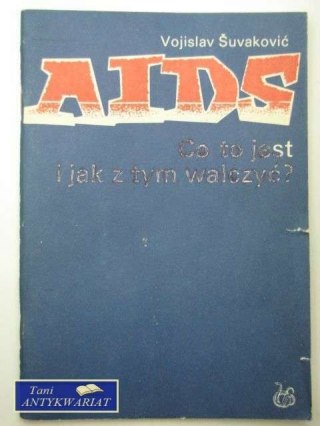 AIDS CO TO JEST I JAK Z TYM WALCZYĆ?