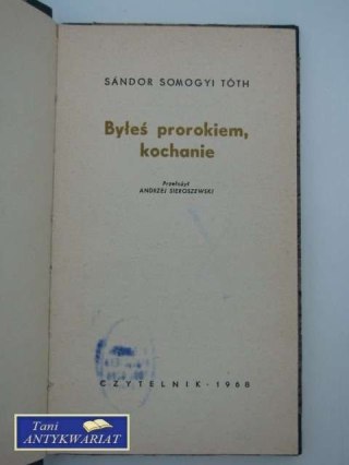BYŁEŚ PROROKIEM KOCHANIE