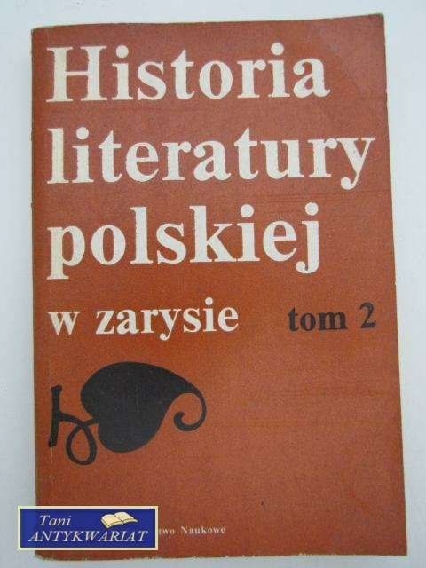 HISTORIA LITERATURY POLSKIEJ W ZARYSIE TOM 2 HISTORIA LITERATURY POLSKIEJ W ZARYSIE TOM 2