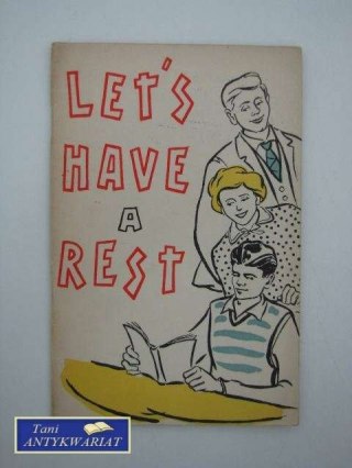 LET'S HAVE A REST