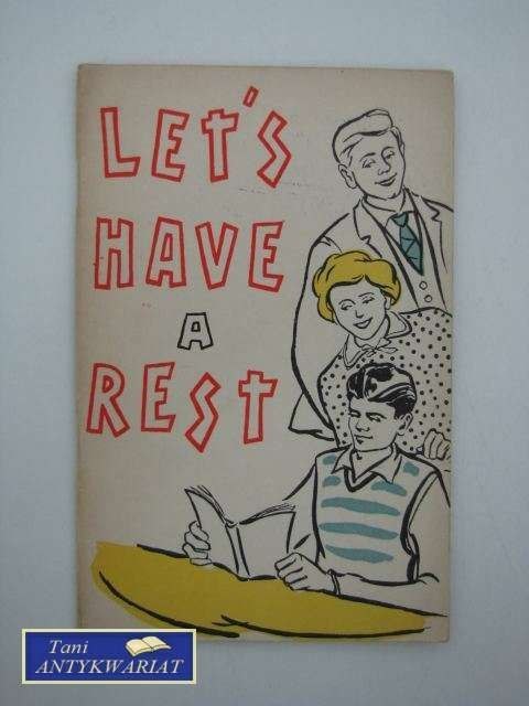 LET'S HAVE A REST