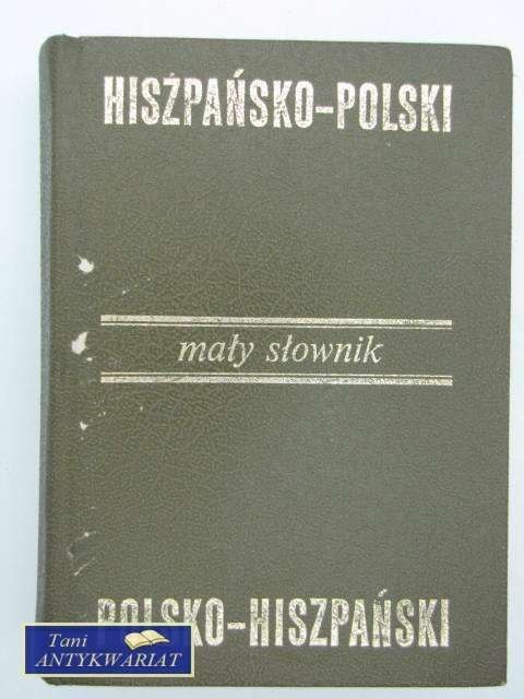 MAŁY SŁOWNIK HISZPAŃSKO POLSKI POLSKO HISZPAŃSKI
