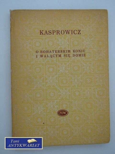 O BOHATERSKIM KONIU I WALĄCYM SIĘ DOMU