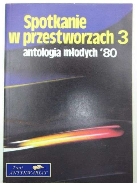 SPOTKANIE W PRZESTWORZACH 3 - ANTOLOGIA MŁODYCH '80