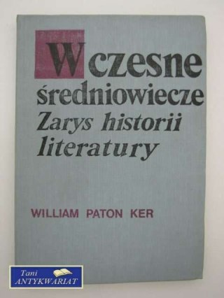WCZESNE ŚREDNIOWIECZE ZARYS HISTORII LITERATURY