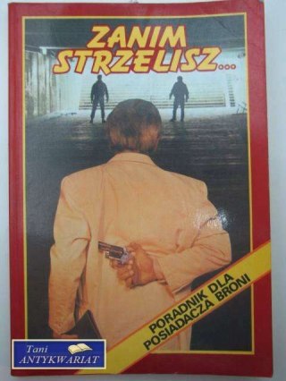 ZANIM STRZELISZ.. PORADNIK DLA POSIADACZA BRONI