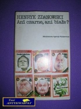 ANI CZARNE ANI BIAŁE - Henryk Zdanowski
