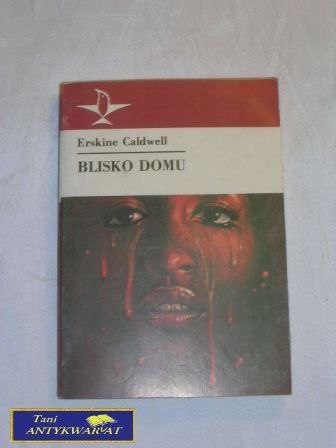 BLISKO DOMU Ersskine Caldwell