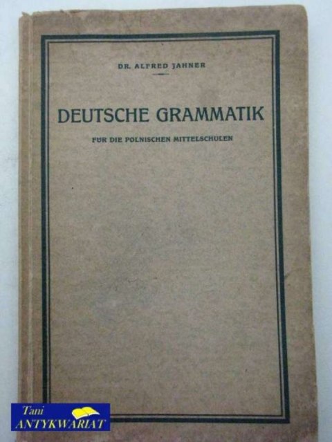 DEUTSCHE GRAMMATIK FUR DIE POLNISCHEN MITTELSCHULEN DEUTSCHE GRAMMATIK FUR DIE POLNISCHEN MITTELSCHULEN