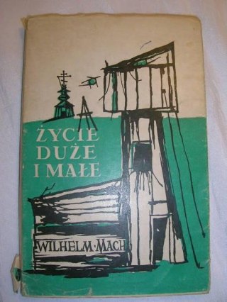 DUŻE ŻYCIE I MAŁE-Wilhelm Mach