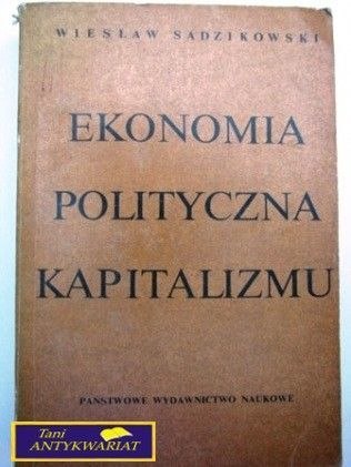 EKONOMIA POLITYCZNA KAPITALIZMU - W.Sadzikowski