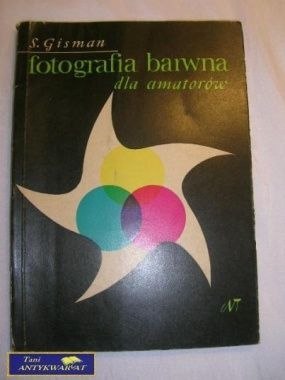 FOTOGRAFIA BARWNA DLA AMATORÓW- STANISŁAW GISMAN