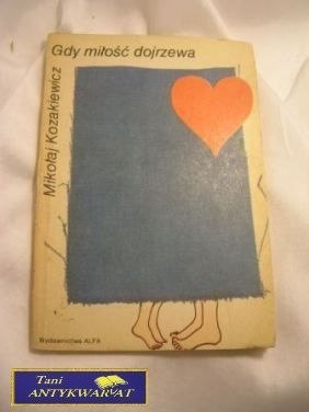 GDY MIŁOŚĆ DOJRZEWA-M.Kozakiewicz GDY MIŁOŚĆ DOJRZEWA-M.Kozakiewicz