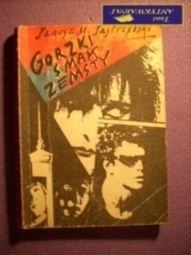 GORZKI SMAK ZEMSTY - Janusz M. Jastrzębski