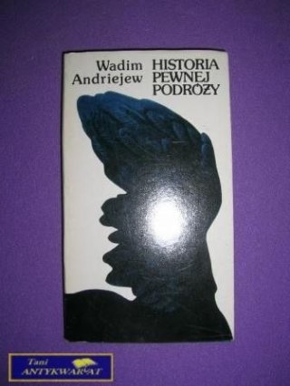 HISTORIA PEWNEJ PODRÓŻY - W. Andriejew