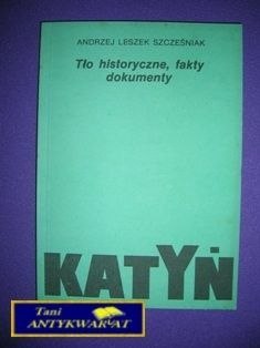KATYŃ TŁO HISTOR, FAKTY,DOK.-A.L.Szcześniak