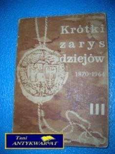 KRÓTKI ZARYS DZIEJÓW POLSKI 1870-1964 CZIII