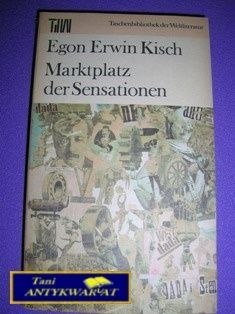 MARKTPLATZ DER SENSATIONEN - E. KISCH