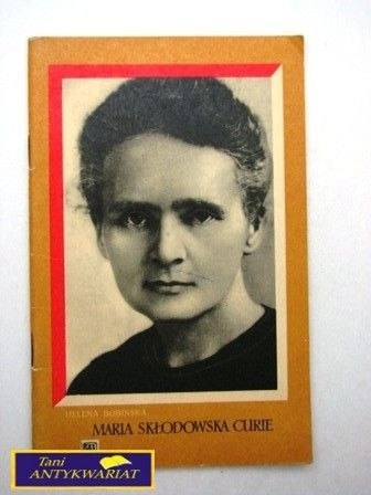 Maria Skłodowska Curie - Helena Bobińska