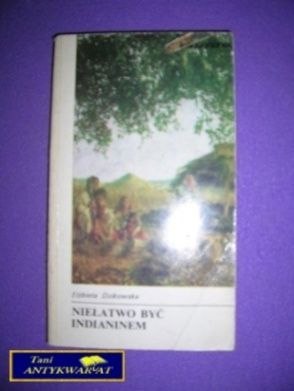 NIEŁATWO BYĆ INDIANINEM
