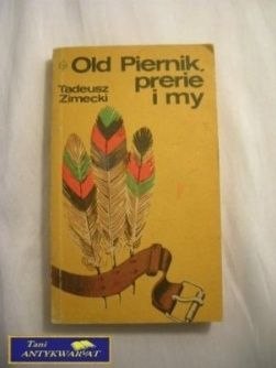 OLD PIERNIK ,PRERIE I MY-TADEUSZ ZIMECKI