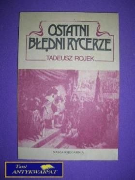 OSTATNI BŁĘDNI RYCERZE - Tadeusz Rojek